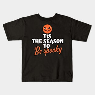 Tis the Season to be Spooky Kids T-Shirt